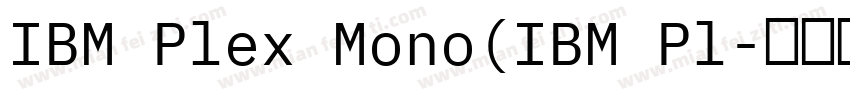 IBM Plex Mono(IBM Pl字体转换